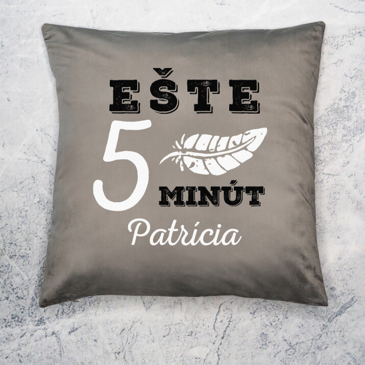 Ešte 5 minút - Dekoračný vankúš