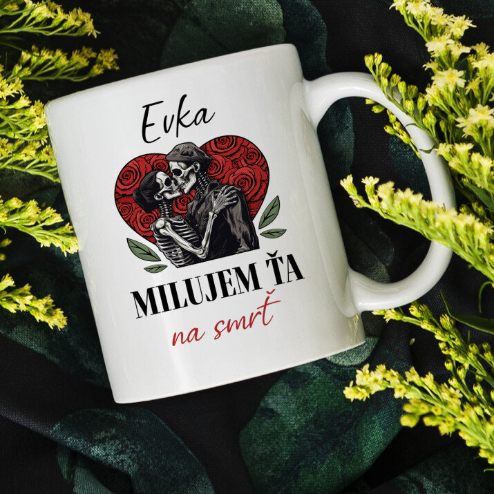 Milujem Ťa na smrť - Hrnček s potlačou