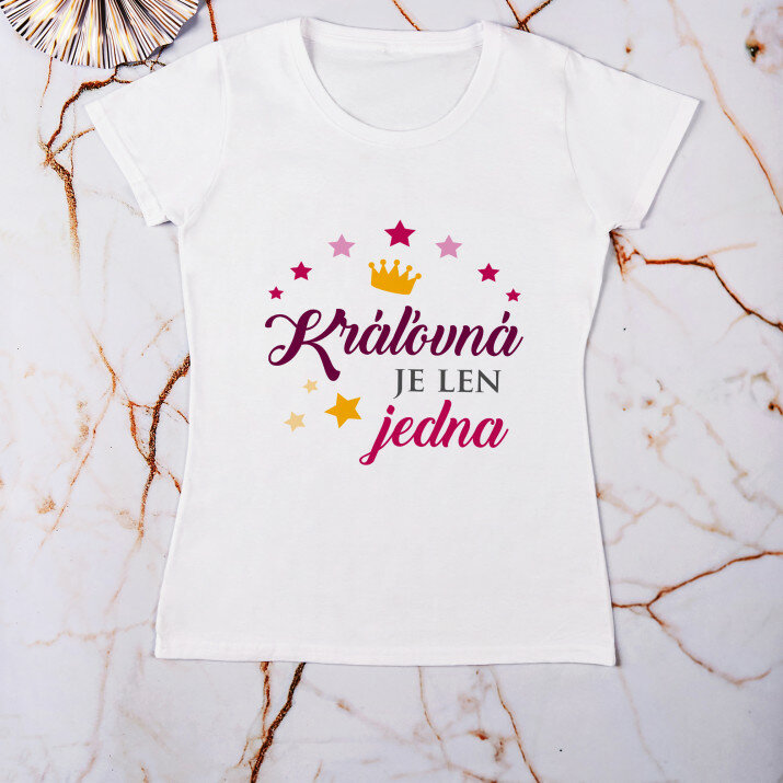Kráľovná je len jedna - Dámske tričko s potlačou