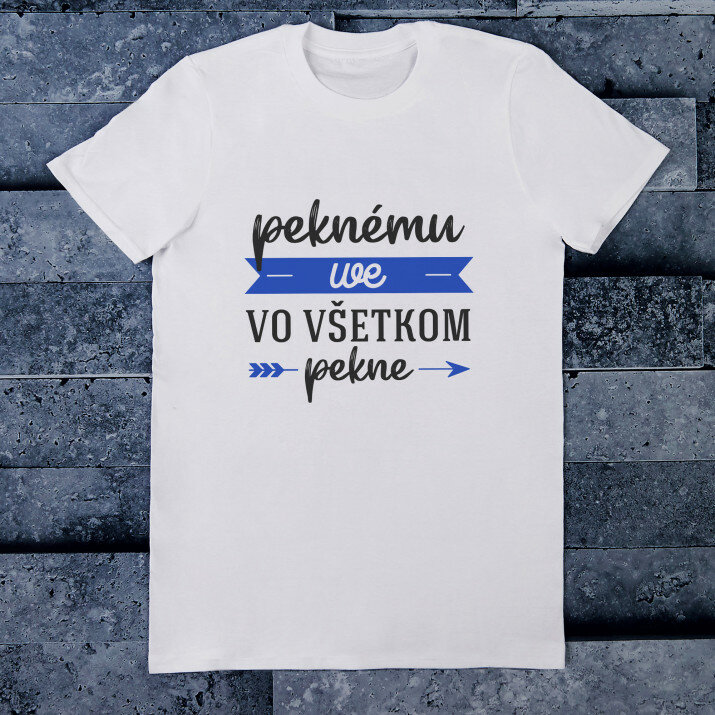 Peknému vo všetkom peknom - Pánske tričko s potlačou