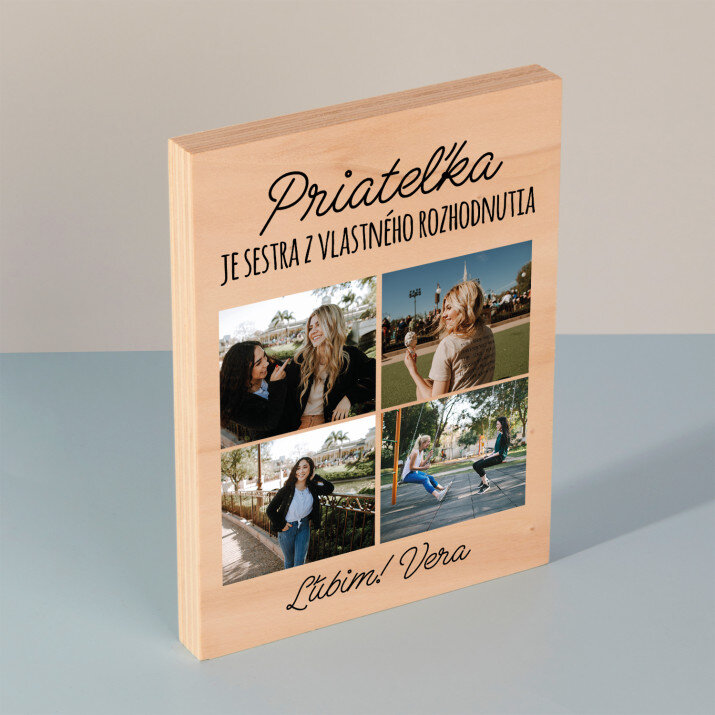 Priateľka je sestra z vlastného rozhodnutia - Tlač na drevo