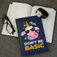 Don`t be basic - Notes A5 s potiskem