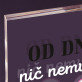 Nič nemusím - Akrylový blok