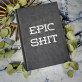 Epic Shit - Notes A5 s potiskem