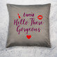 Hello gorgeous - Dekoračný vankúš