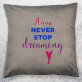 Never stop dreaming - Dekoračný vankúš
