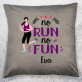 No run no fun - Dekoračný vankúš