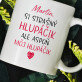 si strašný hlupáčik - Hrnček s potlačou