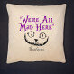 We`re all mad here - Dekoračný vankúš
