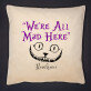 We`re all mad here - Dekoračný vankúš