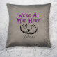 We`re all mad here - Dekoračný vankúš