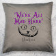 We`re all mad here - Dekoračný vankúš