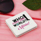 Who run the world - Vreckové zrkadielko